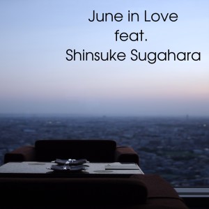 Album June in Love (feat. Shinsuke Sugahara) from 