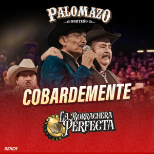 Listen to Cobardemente (En Vivo) song with lyrics from PALOMAZO NORTEÑO