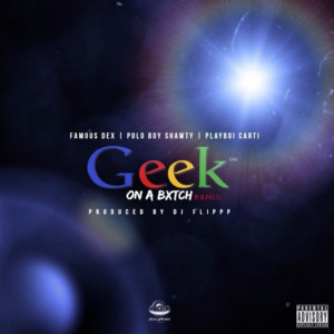 Dengarkan Geek on a Bitch (Remix) [feat. Playboi Carti & Polo Boy Shawty] (Explicit) (Remix|Explicit) lagu dari Famous Dex dengan lirik