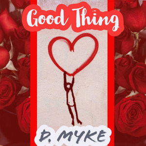 收聽D. myke的Good Thing (Explicit)歌詞歌曲