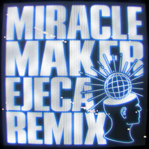 อัลบัม Miracle Maker (Ejeca Remix) ศิลปิน Dom Dolla