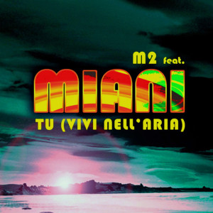 收聽M2的Tu (Vivi Nell'Aria) (Lunamare Dance Mix)歌詞歌曲