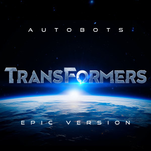 อัลบัม Transformers - Autobots (Epic Version) ศิลปิน Steve Jablonsky