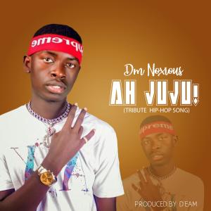 收聽Dm Noxious的Ah Juju (Explicit)歌詞歌曲