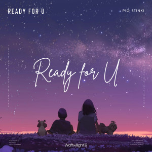 Listen to Ready for U song with lyrics from Pig Stinki