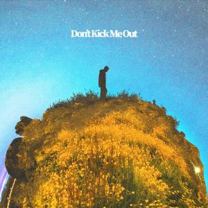 收聽For You的Don't Kick Me Out歌詞歌曲