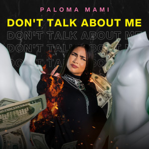 收聽Paloma Mami的Don't Talk About Me (Explicit)歌詞歌曲