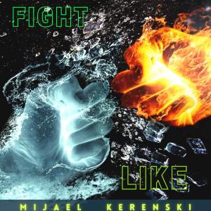 Listen to Fight Like song with lyrics from Mijael Kerenski