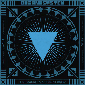 ดาวน์โหลดและฟังเพลง Água (Versão Estendida) พร้อมเนื้อเพลงจาก BaianaSystem