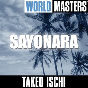 Takeo Ischi的專輯World Masters: Sayonara
