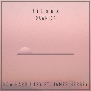 ดาวน์โหลดและฟังเพลง How Hard I Try พร้อมเนื้อเพลงจาก filous