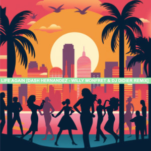 Album Life Again (Dash Hernandez -Willy Monfret & DJ Didier Remix) from Dash Hernandez