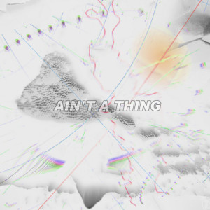 Listen to Ain't A Thing song with lyrics from JiNN