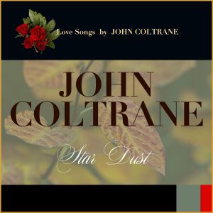 收听John Coltrane的You Say You Care歌词歌曲