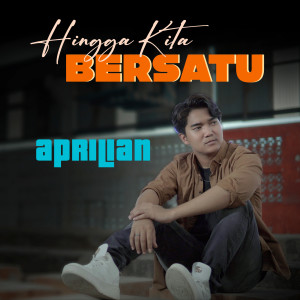 Dengarkan Hingga Kita Bersatu lagu dari Aprilian dengan lirik