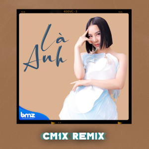 CM1X的專輯Là Anh (CM1X Remix)