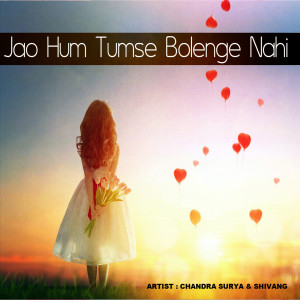 Listen to Jao Hum Tumse Bolenge Nahi song with lyrics from Chandra Surya
