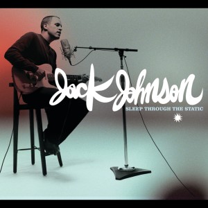 ดาวน์โหลดและฟังเพลง Sleep Through The Static พร้อมเนื้อเพลงจาก Jack Johnson