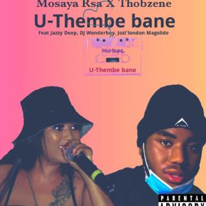 Mosaya Rsa的專輯U-Thembe bane (feat. Thobzene, Jazzy Deep, Dj Wonderboy & Jozi'london Magolide) [Radio Edit] (Explicit)