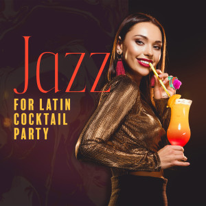 Jazz for Latin Cocktail Party (Bossa Nova and Latin Jazz Rhythms)