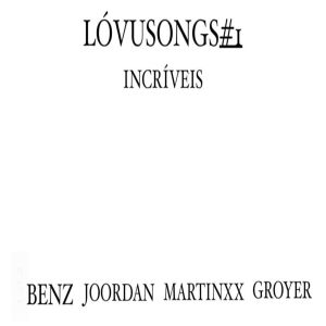 ดาวน์โหลดและฟังเพลง Lóvusongs#1 Incríveis พร้อมเนื้อเพลงจาก Joordan