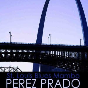 Pérez Prado的專輯St. Louis Blues Mambo