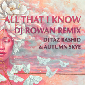 ดาวน์โหลดและฟังเพลง All That I Know (DJ Rowan Remix) พร้อมเนื้อเพลงจาก DJ Taz Rashid