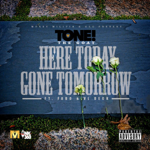 Album Here Today, Gone Tomorrow (feat. Fabo & Vl Deck) (Explicit) from ToneTheGOAT