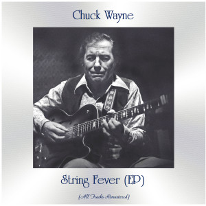 Chuck Wayne的專輯String Fever (EP) (All Tracks Remastered)