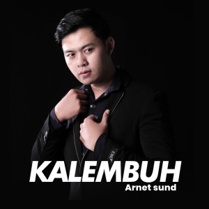 Dengarkan lagu Kalembuh nyanyian Arnet Sund dengan lirik