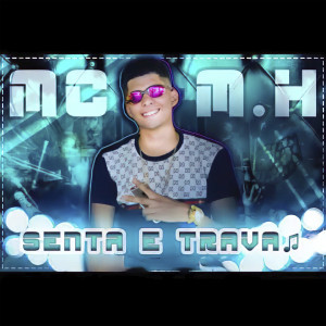 Listen to Senta e Trava (Explicit) song with lyrics from Mc MH