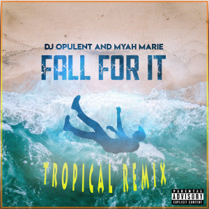 收听DJ Opulent的Fall for It (Tropical Remix) (Explicit) (Tropical Remix|Explicit)歌词歌曲