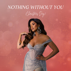 收听Natalie Mejia的Nothing Without You (Christmas Day)歌词歌曲