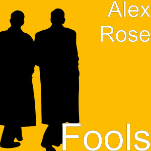 ดาวน์โหลดและฟังเพลง Fools (Explicit) พร้อมเนื้อเพลงจาก Alex Rose