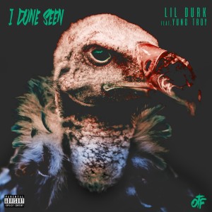 ดาวน์โหลดและฟังเพลง I Done Seen (Explicit) พร้อมเนื้อเพลงจาก Lil Durk