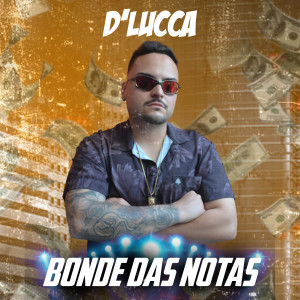 D'LUCCA的專輯Bonde das Notas (Explicit)