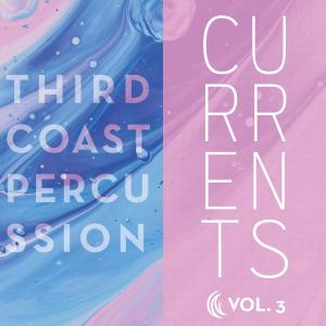 Third Coast Percussion的專輯Currents / Volume 3