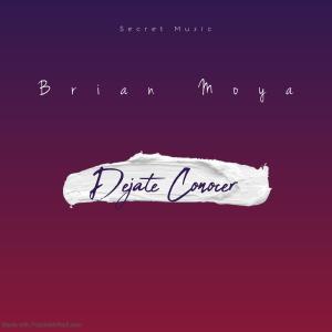 ดาวน์โหลดและฟังเพลง Dejate Conocer พร้อมเนื้อเพลงจาก Brian Moya