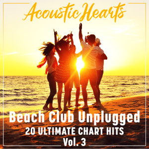 Acoustic Hearts的專輯Beach Club Unplugged: 20 Ultimate Chart Hits, Vol. 3