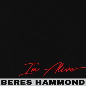ดาวน์โหลดและฟังเพลง I'm Alive พร้อมเนื้อเพลงจาก Beres Hammond