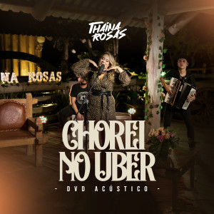 收聽Thainá Rosas的Chorei no Uber (Acústico)歌詞歌曲