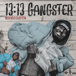 ดาวน์โหลดและฟังเพลง 13:13 Gangster พร้อมเนื้อเพลงจาก HoodCelebrity1k