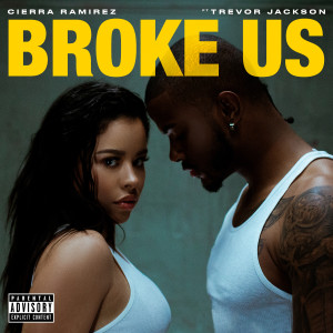 Broke Us (feat. Trevor Jackson) (Explicit) dari Cierra Ramirez