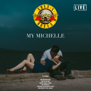 Album My Michelle (Live) oleh Guns N' Roses