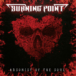 Album Arsonist of the Soul from Burning Point