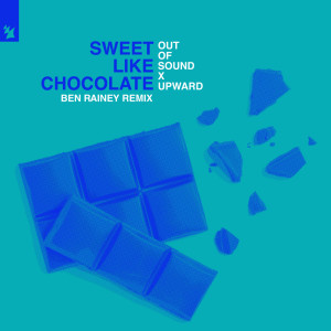 Album Sweet Like Chocolate (Ben Rainey Remix) from Upward