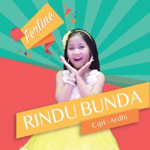 Dengarkan lagu Rindu Bunda nyanyian Ferline dengan lirik