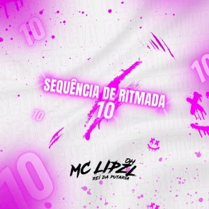 Listen to SEQUÊNCIA DE RITMADA 10 (Explicit) song with lyrics from mc lipzl