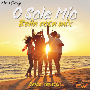 Album O sole mio / Bella cosa mix (Salsa Version) oleh Oscar Cecovig