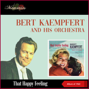 Bert Kaempfert And His Orchestra的專輯That Happy Feeling (Album of 1962)